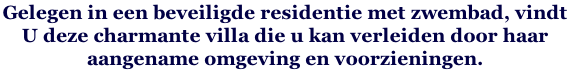 Gelegen in een beveiligde residentie met zwembad, vindt  U deze charmante villa die u kan verleiden door haar  aangename omgeving en voorzieningen.