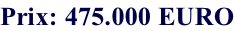 Prix: 475.000 EURO