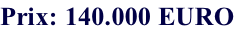 Prix: 140.000 EURO