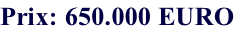 Prix: 650.000 EURO