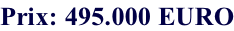 Prix: 495.000 EURO